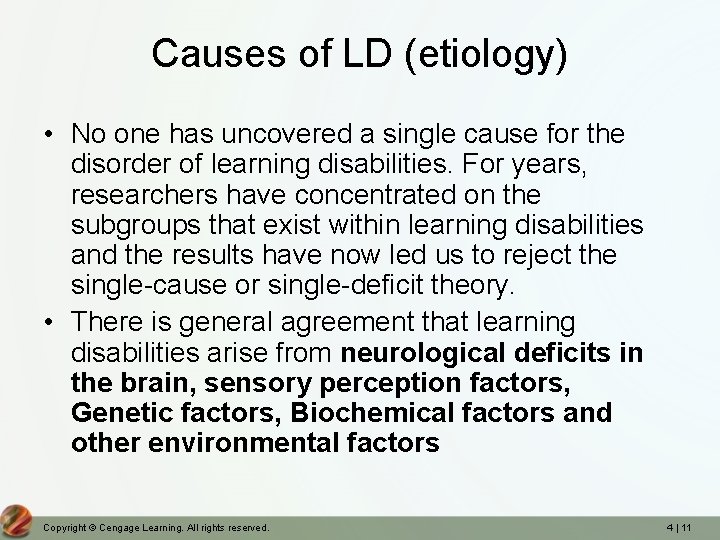 Causes of LD (etiology) • No one has uncovered a single cause for the