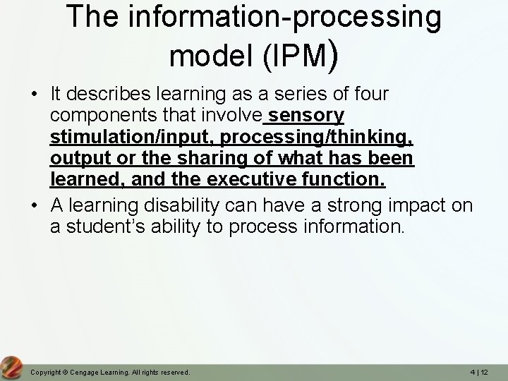 The information-processing model (IPM) • It describes learning as a series of four components