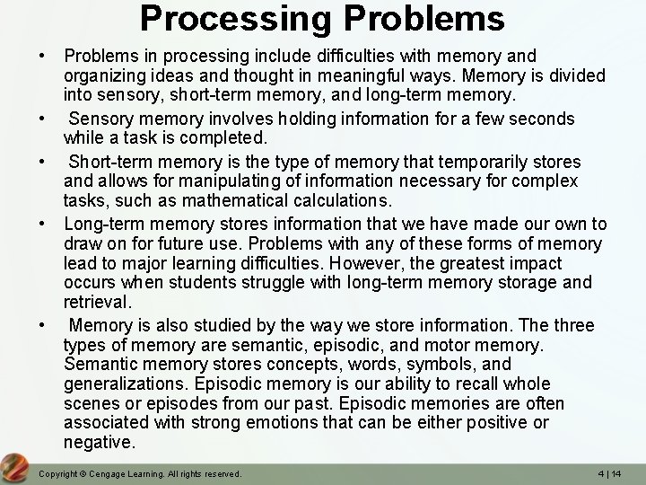 Processing Problems • Problems in processing include difficulties with memory and organizing ideas and