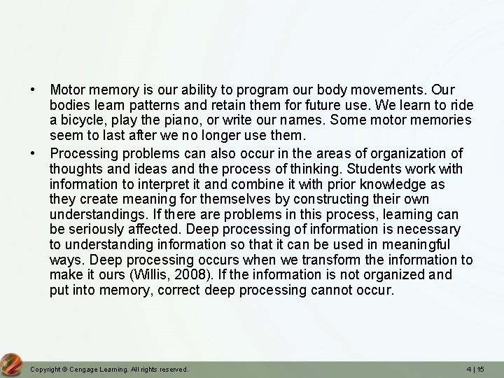  • Motor memory is our ability to program our body movements. Our bodies