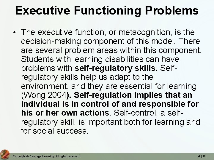 Executive Functioning Problems • The executive function, or metacognition, is the decision-making component of