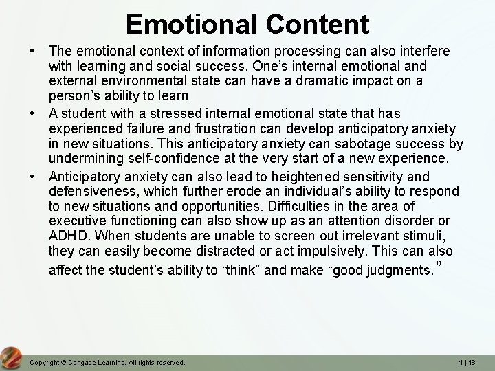 Emotional Content • The emotional context of information processing can also interfere with learning