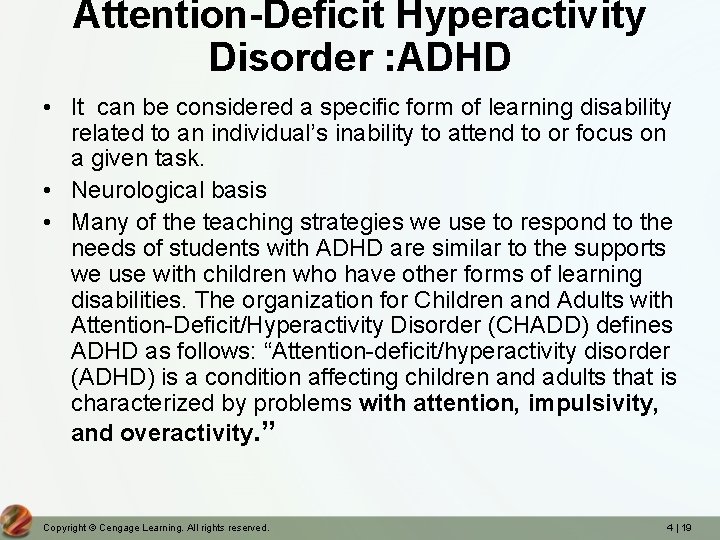 Attention-Deficit Hyperactivity Disorder : ADHD • It can be considered a specific form of