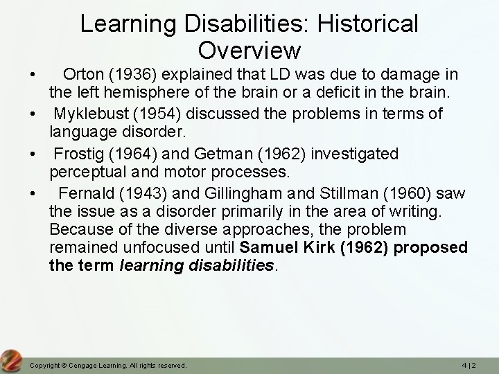 Learning Disabilities: Historical Overview • Orton (1936) explained that LD was due to damage