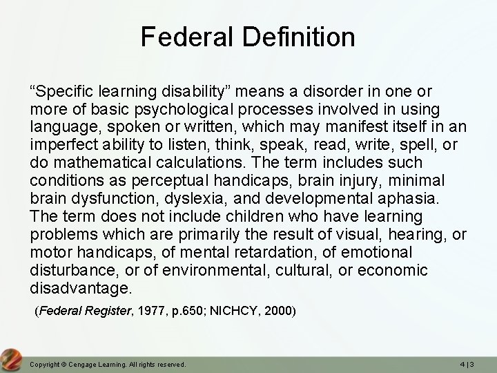 Federal Definition “Specific learning disability” means a disorder in one or more of basic