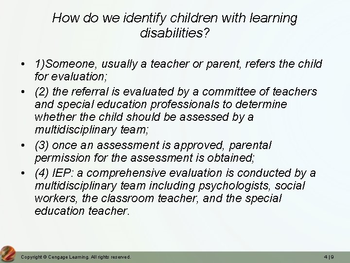 How do we identify children with learning disabilities? • 1)Someone, usually a teacher or