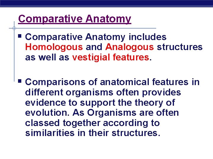 Comparative Anatomy § Comparative Anatomy includes Homologous and Analogous structures as well as vestigial