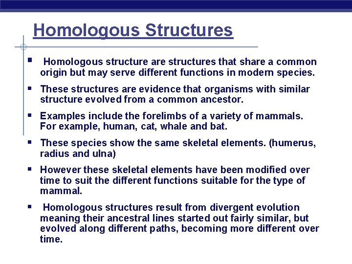 Homologous Structures § Homologous structure are structures that share a common origin but may