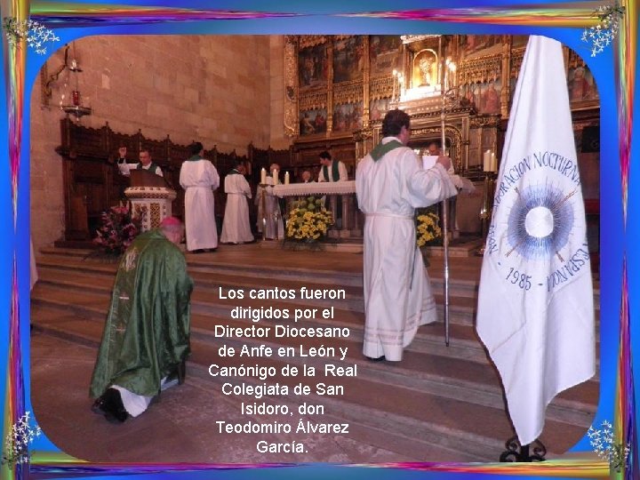 Los cantos fueron dirigidos por el Director Diocesano de Anfe en León y Canónigo