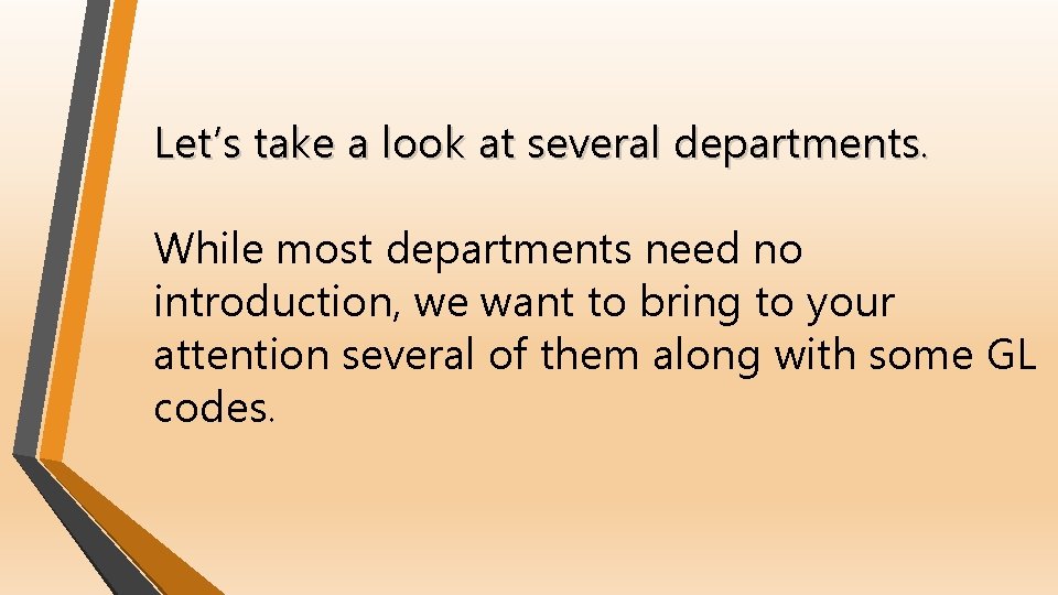 Let’s take a look at several departments. While most departments need no introduction, we