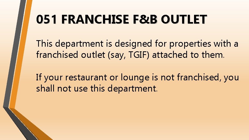 051 FRANCHISE F&B OUTLET This department is designed for properties with a franchised outlet