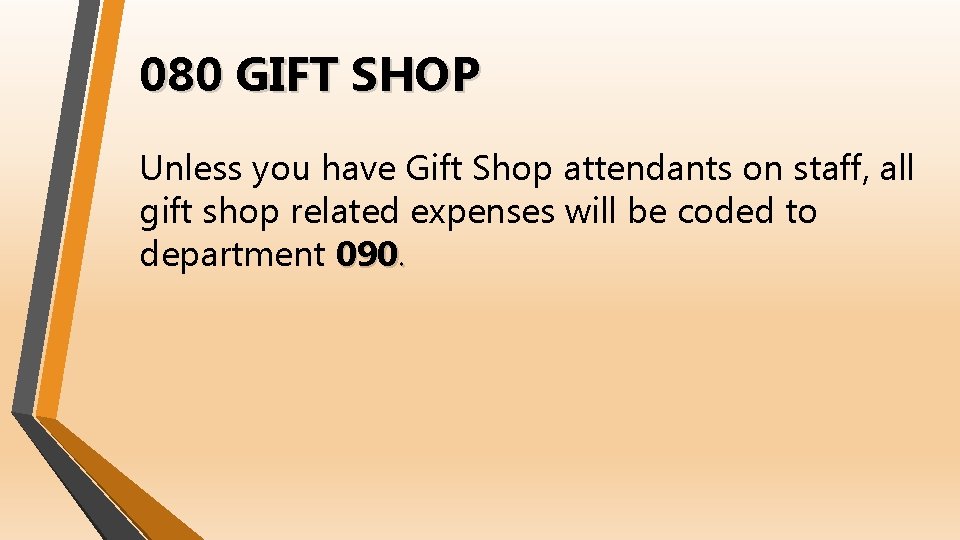 080 GIFT SHOP Unless you have Gift Shop attendants on staff, all gift shop