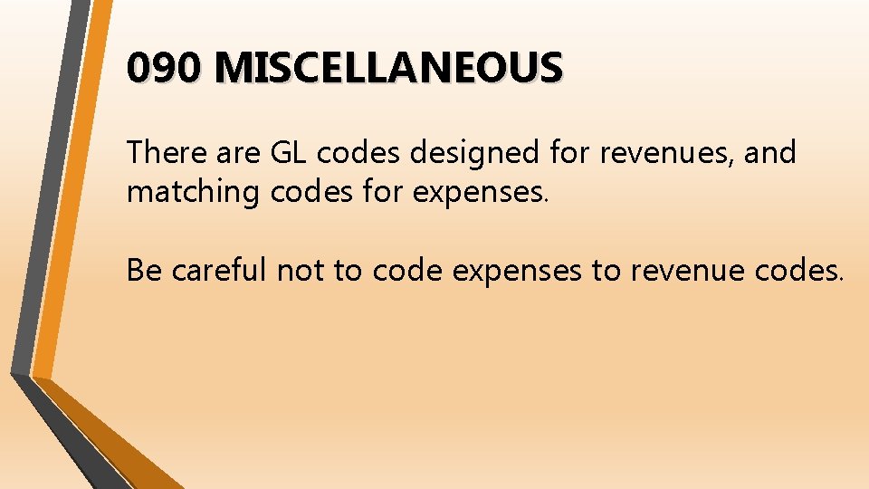 090 MISCELLANEOUS There are GL codes designed for revenues, and matching codes for expenses.