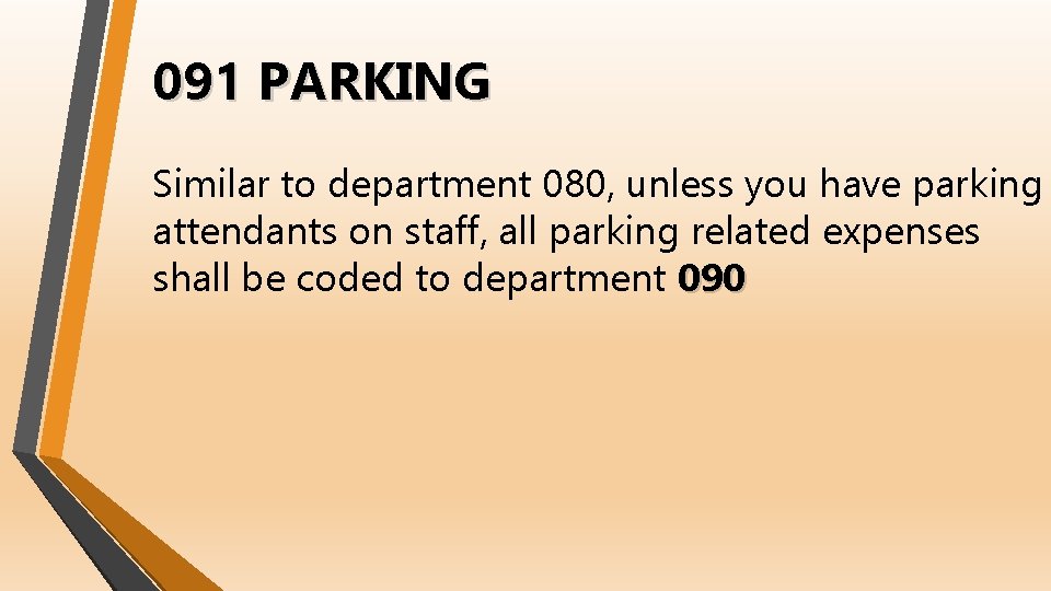 091 PARKING Similar to department 080, unless you have parking attendants on staff, all