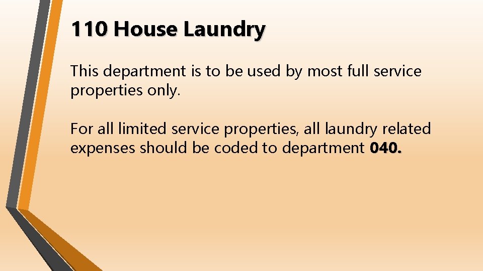110 House Laundry This department is to be used by most full service properties