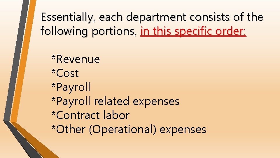 Essentially, each department consists of the following portions, in this specific order: *Revenue *Cost