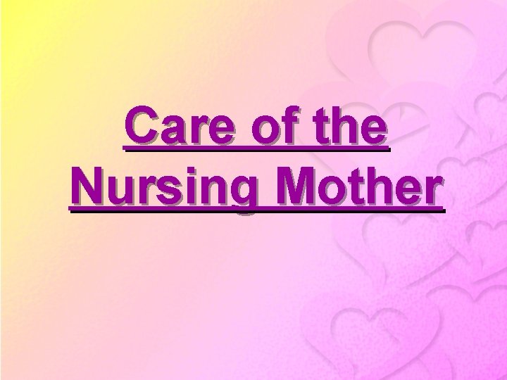 Care of the Nursing Mother 