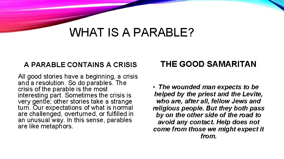 WHAT IS A PARABLE? A PARABLE CONTAINS A CRISIS All good stories have a