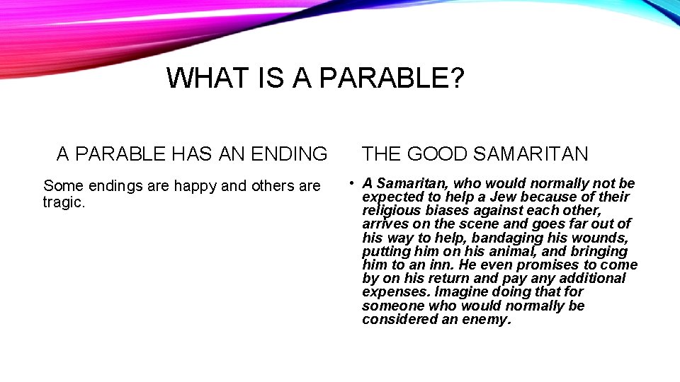 WHAT IS A PARABLE? A PARABLE HAS AN ENDING Some endings are happy and