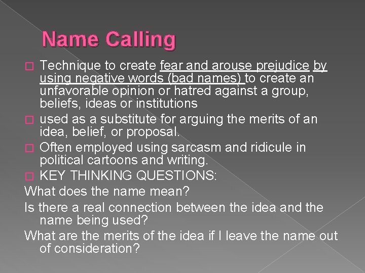 Name Calling Technique to create fear and arouse prejudice by using negative words (bad