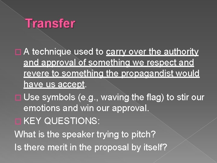 Transfer �A technique used to carry over the authority and approval of something we