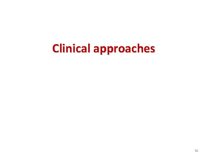 Clinical approaches 56 