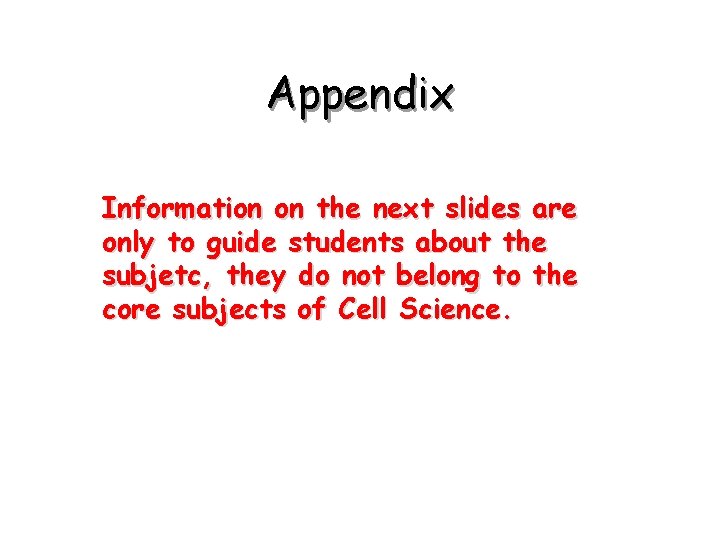 Appendix Information on the next slides are only to guide students about the subjetc,