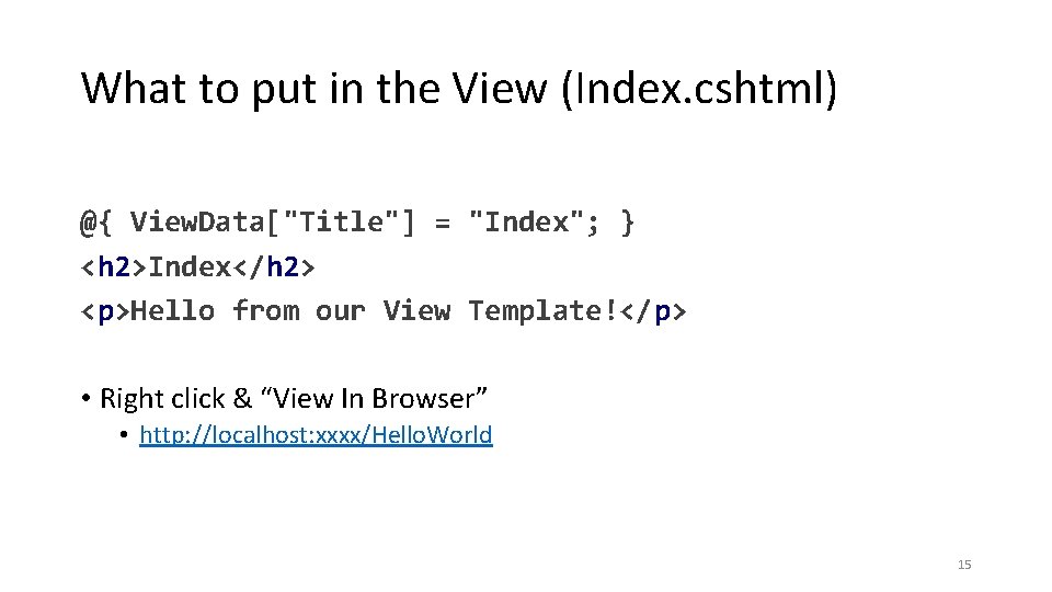 What to put in the View (Index. cshtml) @{ View. Data["Title"] = "Index"; }