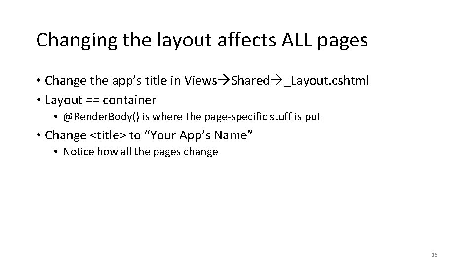 Changing the layout affects ALL pages • Change the app’s title in Views Shared