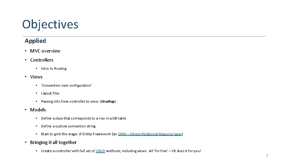 Objectives Applied • MVC overview • Controllers • Intro to Routing • Views •