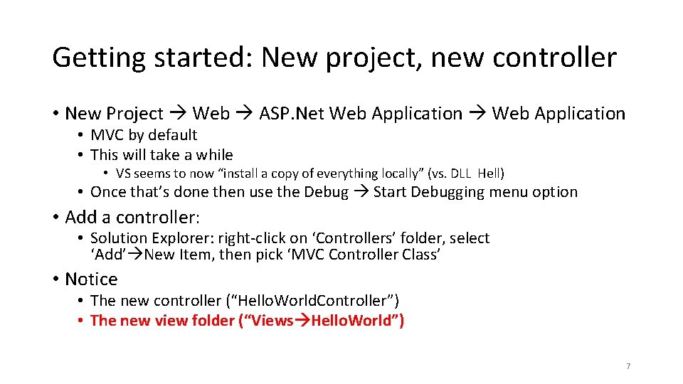 Getting started: New project, new controller • New Project Web ASP. Net Web Application