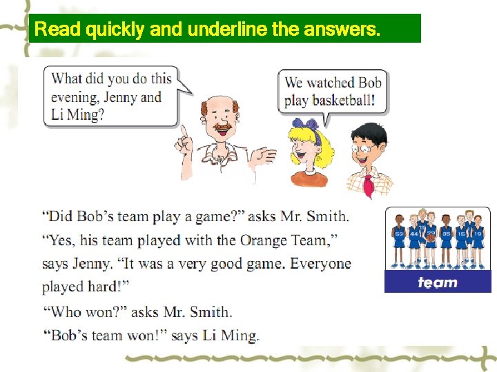 Read quickly and underline the answers. 