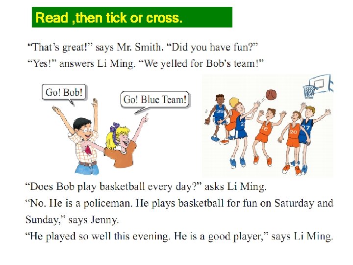 Read , then tick or cross. 