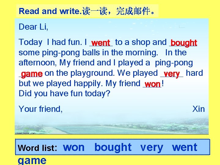 Read and write. 读一读，完成邮件。 Dear Li, Today I had fun. I _____ went to