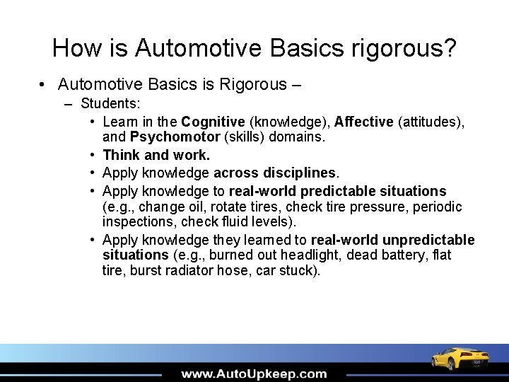 How is Automotive Basics rigorous? • Automotive Basics is Rigorous – – Students: •