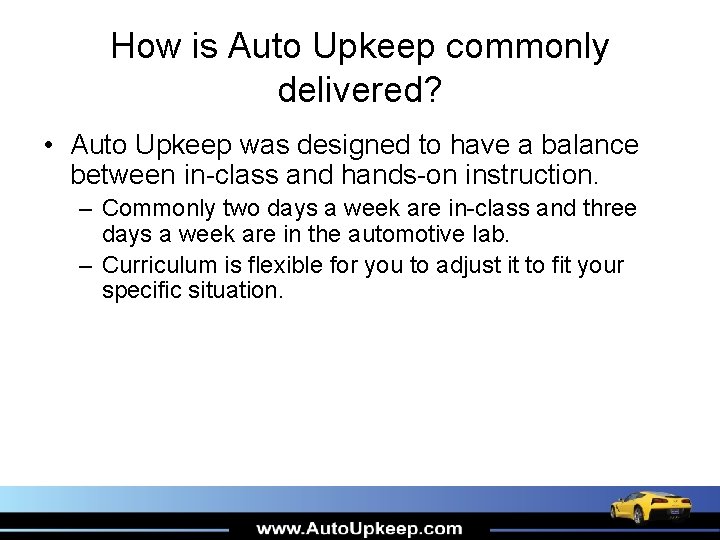How is Auto Upkeep commonly delivered? • Auto Upkeep was designed to have a