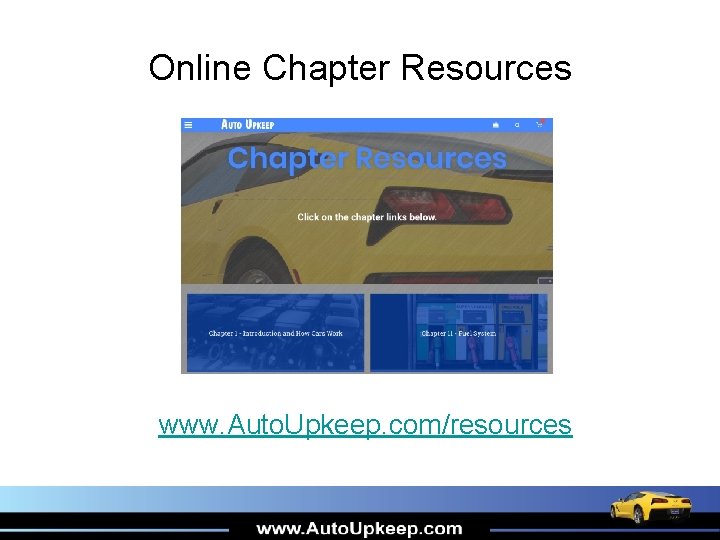 Online Chapter Resources www. Auto. Upkeep. com/resources 