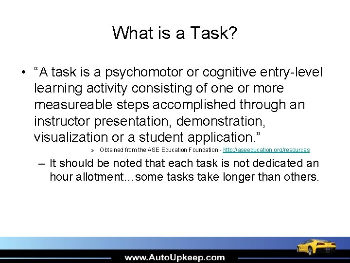 What is a Task? • “A task is a psychomotor or cognitive entry-level learning