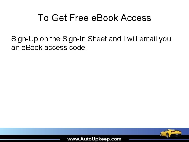 To Get Free e. Book Access Sign-Up on the Sign-In Sheet and I will