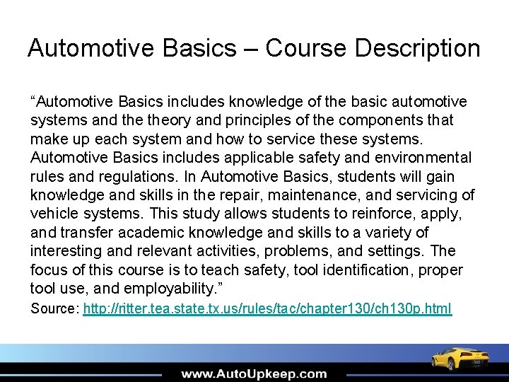 Automotive Basics – Course Description “Automotive Basics includes knowledge of the basic automotive systems