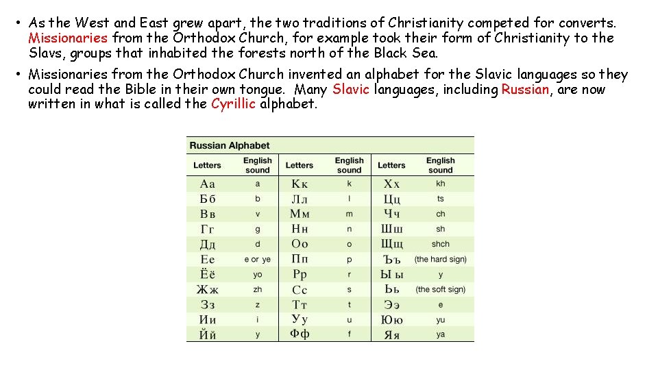  • As the West and East grew apart, the two traditions of Christianity