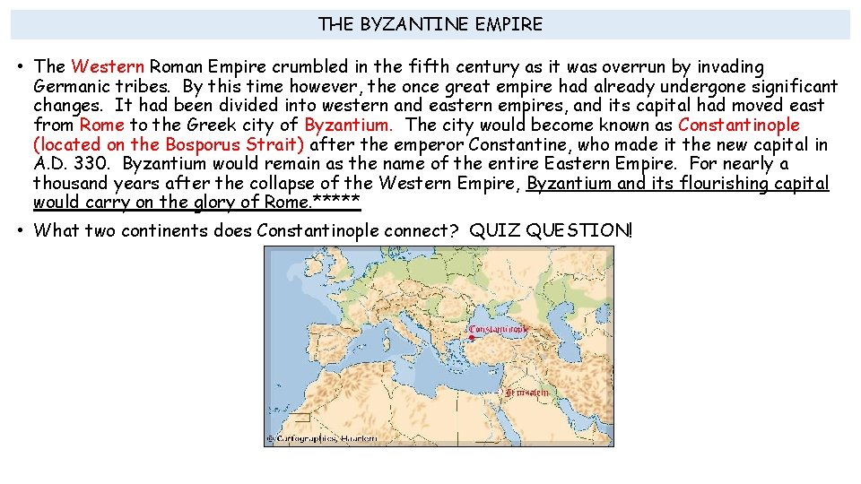 THE BYZANTINE EMPIRE • The Western Roman Empire crumbled in the fifth century as