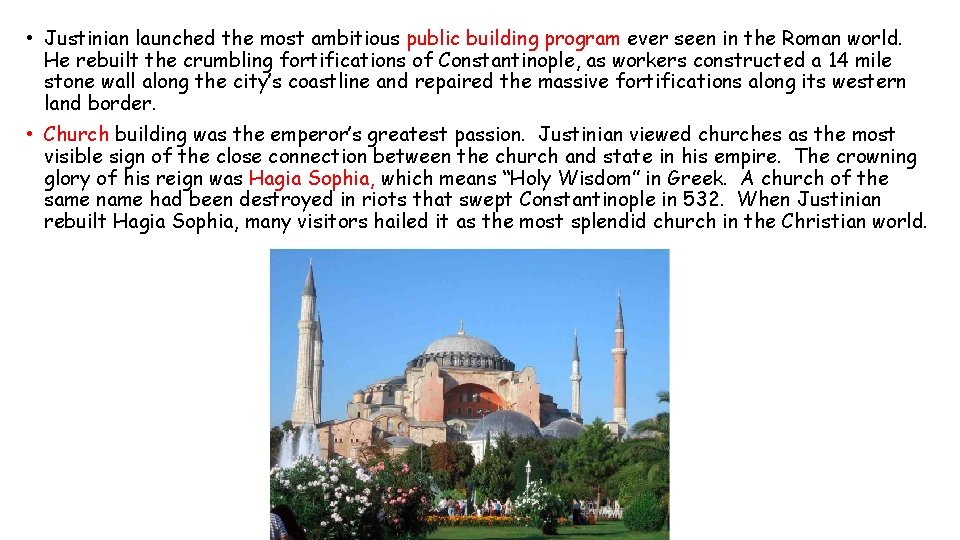  • Justinian launched the most ambitious public building program ever seen in the