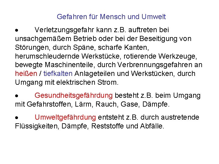 Gefahren für Mensch und Umwelt · Verletzungsgefahr kann z. B. auftreten bei unsachgemäßem Betrieb