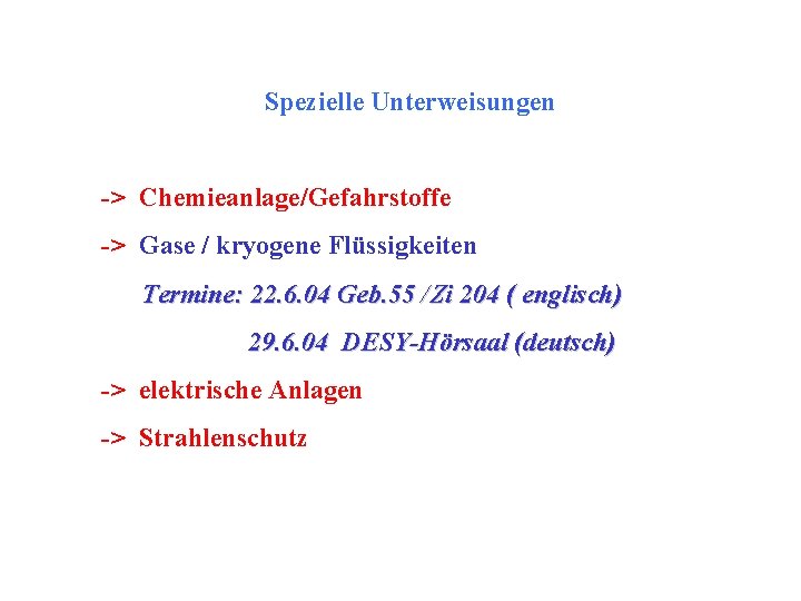 Spezielle Unterweisungen -> Chemieanlage/Gefahrstoffe -> Gase / kryogene Flüssigkeiten Termine: 22. 6. 04 Geb.