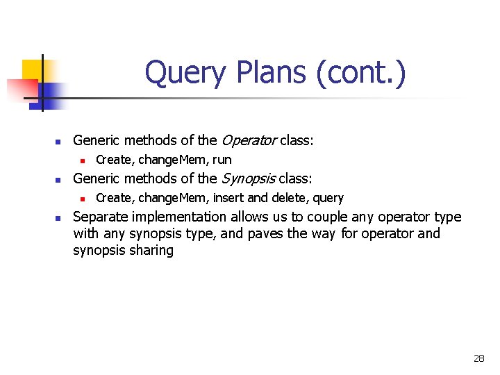 Query Plans (cont. ) n Generic methods of the Operator class: n n Generic