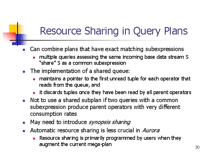 Resource Sharing in Query Plans n Can combine plans that have exact matching subexpressions