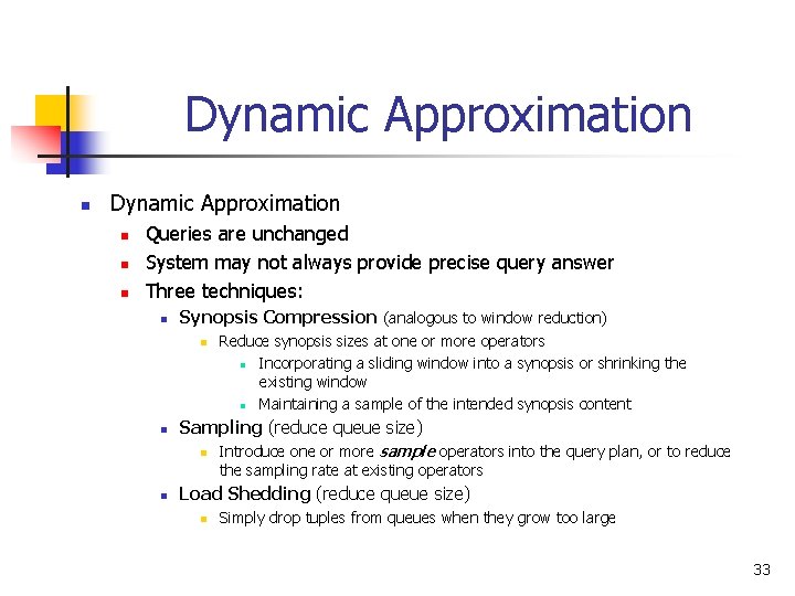 Dynamic Approximation n n n Queries are unchanged System may not always provide precise