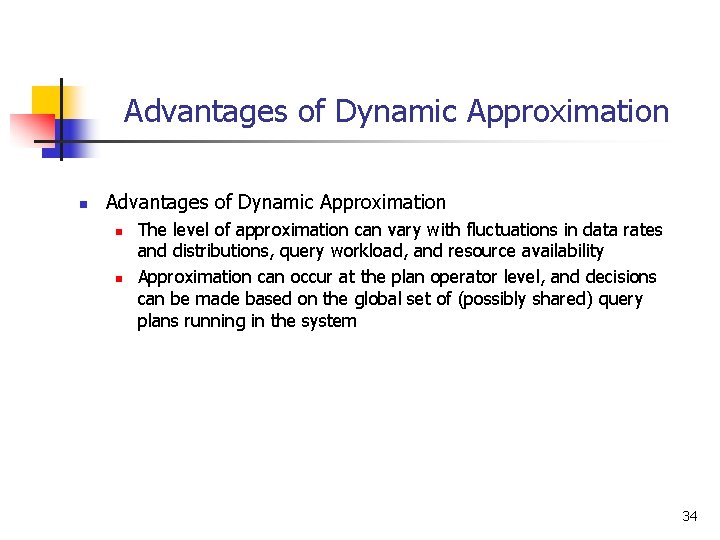Advantages of Dynamic Approximation n n The level of approximation can vary with fluctuations