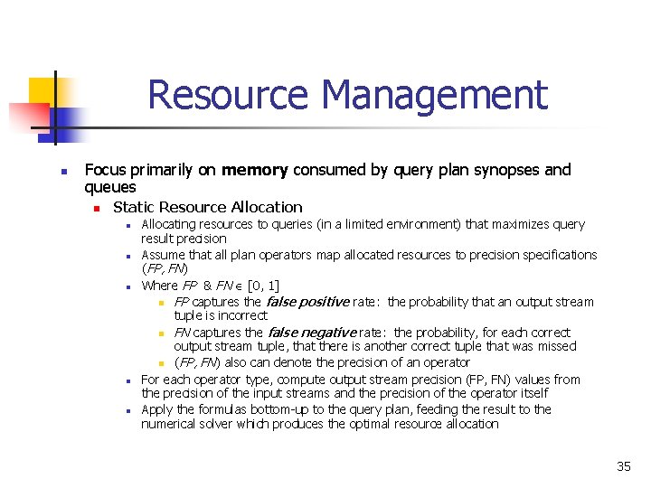 Resource Management n Focus primarily on memory consumed by query plan synopses and queues